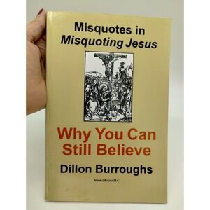 Misquotes in MISQUOTING JESUS: Why You Can Still Believe by Burroughs, Dillon
